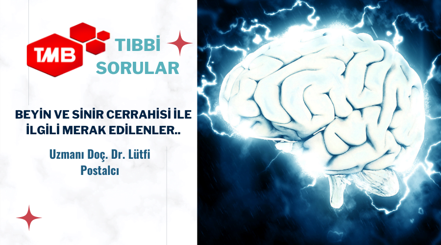 ”Tıbbi Sorular” Beyin Ve Sinir Cerrahisi İle İlgili Merak Edilenler..  05.10.2022