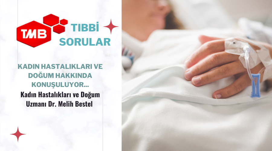 ”Tıbbi Sorular”Kadın Hastalıkları ve Doğum Hakkında Konuşuluyor… 30.11.2022